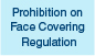 Prohibition on Face Covering Regulation